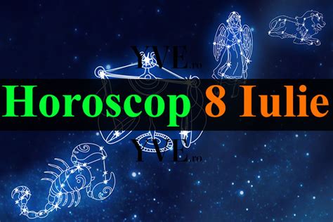 horoscop 8 iulie 2023